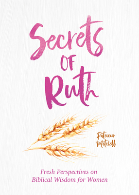 Secrets of Ruth: A Devotional for Women 1643529404 Book Cover