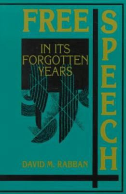 Free Speech in Its Forgotten Years, 1870-1920 B007YZX0VA Book Cover