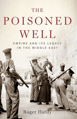 The Poisoned Well: Empire and Its Legacy in the... 0190056339 Book Cover