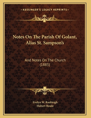 Notes On The Parish Of Golant, Alias St. Sampso... 1166917355 Book Cover