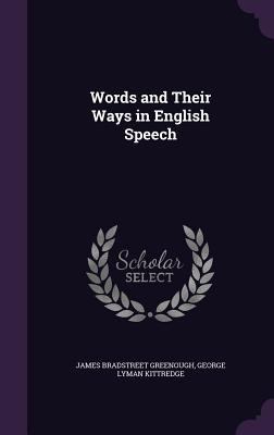 Words and Their Ways in English Speech 1357721935 Book Cover