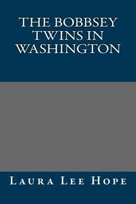 The Bobbsey Twins in Washington 1491098813 Book Cover