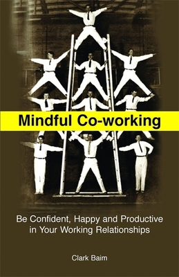 Mindful Co-Working: Be Confident, Happy and Pro... 1849054134 Book Cover