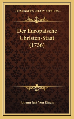 Der Europaische Christen-Staat (1736) [German] 1166083489 Book Cover