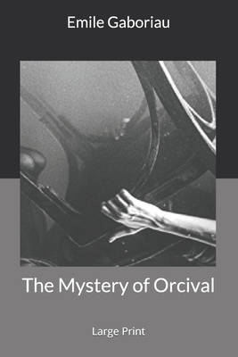 The Mystery of Orcival: Large Print 1655077368 Book Cover