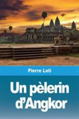 Un pèlerin d'Angkor [French] 2917260572 Book Cover