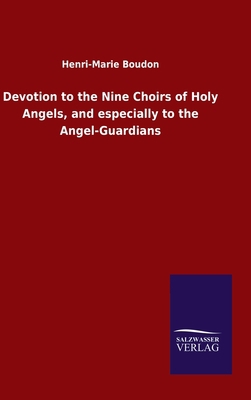 Devotion to the Nine Choirs of Holy Angels, and... 3846050490 Book Cover