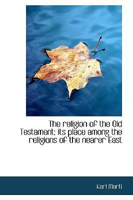 The religion of the Old Testament; its place am... 1115389386 Book Cover