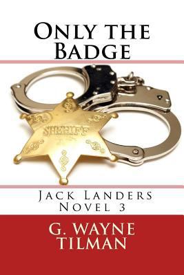 Only the Badge: A Jack Landers Novel 1539192075 Book Cover