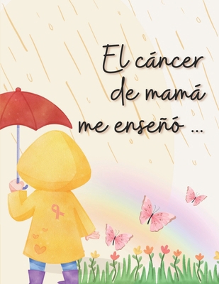 El cáncer de mamá me enseñó [Spanish] B0CJXGKBX7 Book Cover