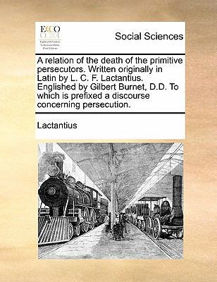 A Relation of the Death of the Primitive Persec... 1170880983 Book Cover