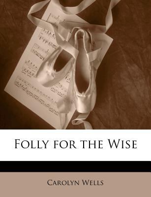 Folly for the Wise 1141738929 Book Cover