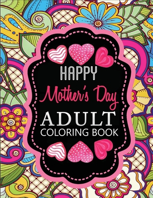adult coloring book happy mother's day: Relaxin... B0923WHVTK Book Cover