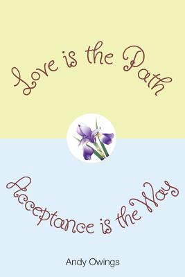 Love is the Path, Acceptance is the Way 1499193815 Book Cover
