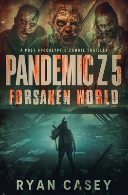 Pandemic Z 5: Forsaken World: A Post Apocalypti... B0DQT3GWQ5 Book Cover
