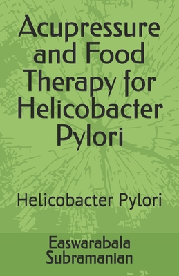 Acupressure and Food Therapy for Helicobacter P... B0C1J9CXDK Book Cover