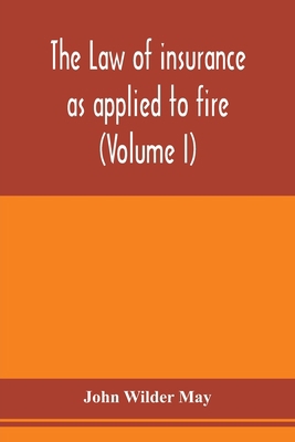 The law of insurance as applied to fire, life, ... 9353976316 Book Cover
