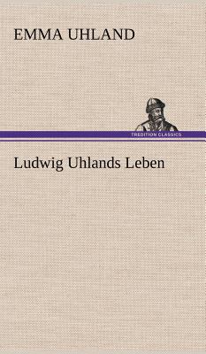 Ludwig Uhlands Leben [German] 384726821X Book Cover