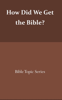 How did we get the Bible?: Bible Topic Series B0851MH1VH Book Cover