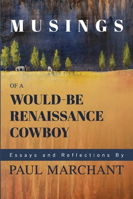 Musings of a Would-be Rennaisance Cowboy 1087879701 Book Cover