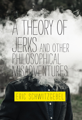 A Theory of Jerks and Other Philosophical Misad... 0262539594 Book Cover