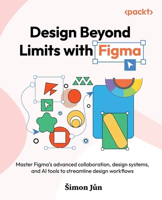 Design Beyond Limits with Figma: 50+ Figma solu... 1836207719 Book Cover