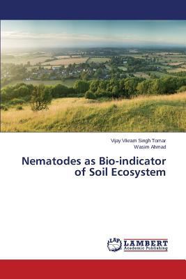 Nematodes as Bio-Indicator of Soil Ecosystem 3659516686 Book Cover