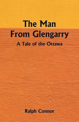 The Man From Glengarry: A Tale Of The Ottawa 9352971221 Book Cover