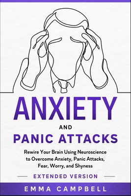 Anxiety and Panic Attacks: Rewire Your Brain Us... B088T6H998 Book Cover
