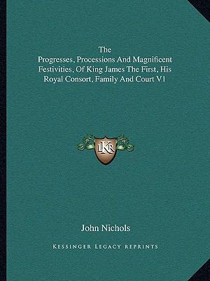 The Progresses, Processions and Magnificent Fes... 1163311006 Book Cover