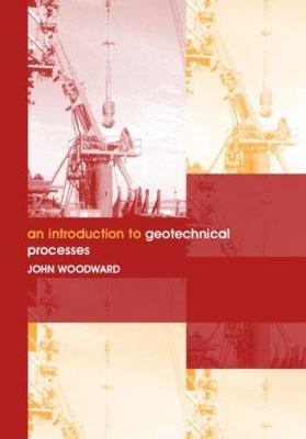 An Introduction to Geotechnical Processes 0415286468 Book Cover