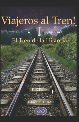 ¡Viajeros al Tren! I: (El Tren de la Historia) [Spanish] B08GFYF1XG Book Cover