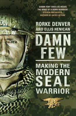 Damn Few: Making the Modern SEAL Warrior 0593072537 Book Cover