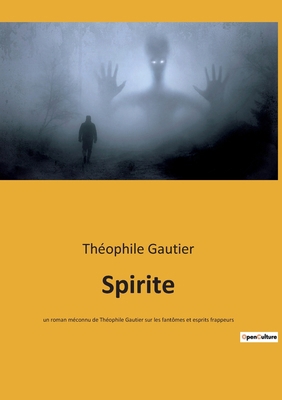 Spirite: un roman méconnu de Théophile Gautier ... [French] 2382747668 Book Cover