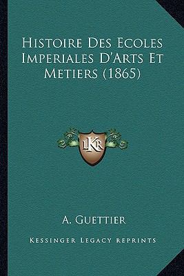 Histoire Des Ecoles Imperiales D'Arts Et Metier... [French] 1166786838 Book Cover