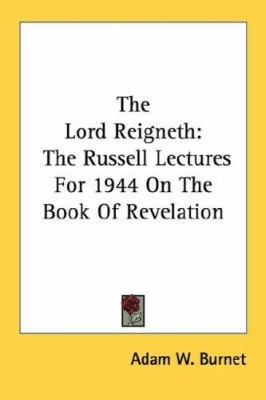 The Lord Reigneth: The Russell Lectures For 194... 1432561782 Book Cover