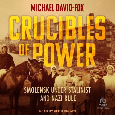 Crucibles of Power: Smolensk Under Stalinist an... B0DV33HGBH Book Cover