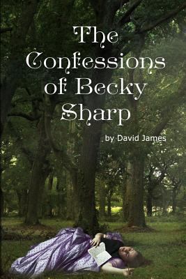 The Confessions of Becky Sharp 1497381185 Book Cover