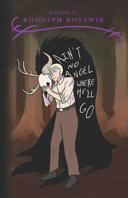 Ain't No Angel Where He'll Go 1544284853 Book Cover