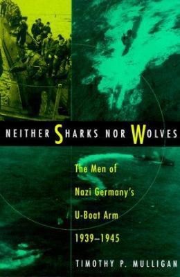 Neither Sharks Nor Wolves: The Men of Nazi Germ... 1557505942 Book Cover