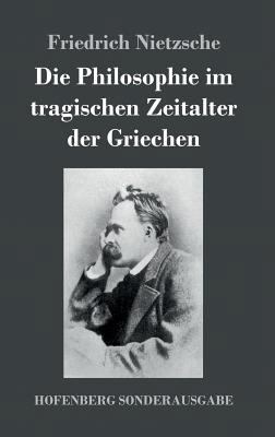 Die Philosophie im tragischen Zeitalter der Gri... [German] 3743721503 Book Cover