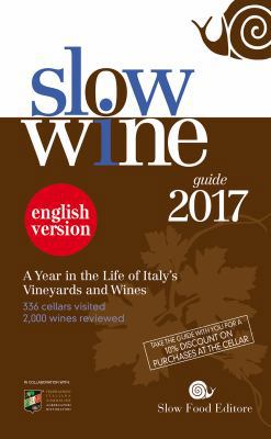 Slow Wine Guide 2017: A Year in the Life of Ita... 8884994616 Book Cover