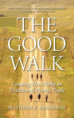 The Good Walk: Creating New Paths on Traditiona... 0889779686 Book Cover
