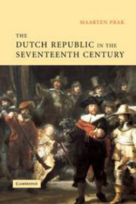 The Dutch Republic in the Seventeenth Century: ... 0511817312 Book Cover