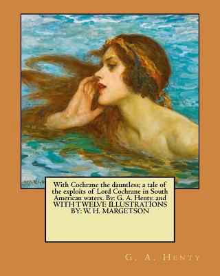 With Cochrane the dauntless; a tale of the expl... 1979577498 Book Cover