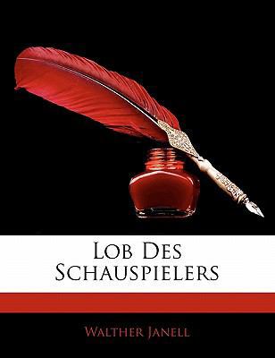 Lob Des Schauspielers [German] 1141071789 Book Cover