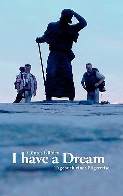 I have a Dream: Tagebuch einer Pilgerreise [German] 3833494565 Book Cover