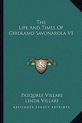 The Life and Times of Girolamo Savonarola V1 1163209910 Book Cover