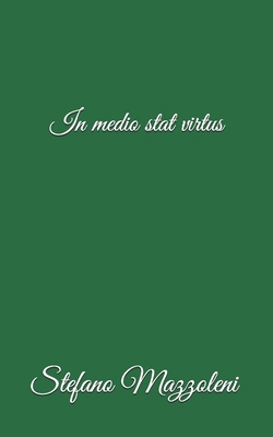 In medio stat virtus [Italian] 1706936885 Book Cover