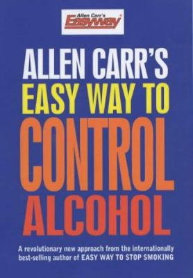 Allen Carr's Easy Way to Control Alcohol 1841930504 Book Cover